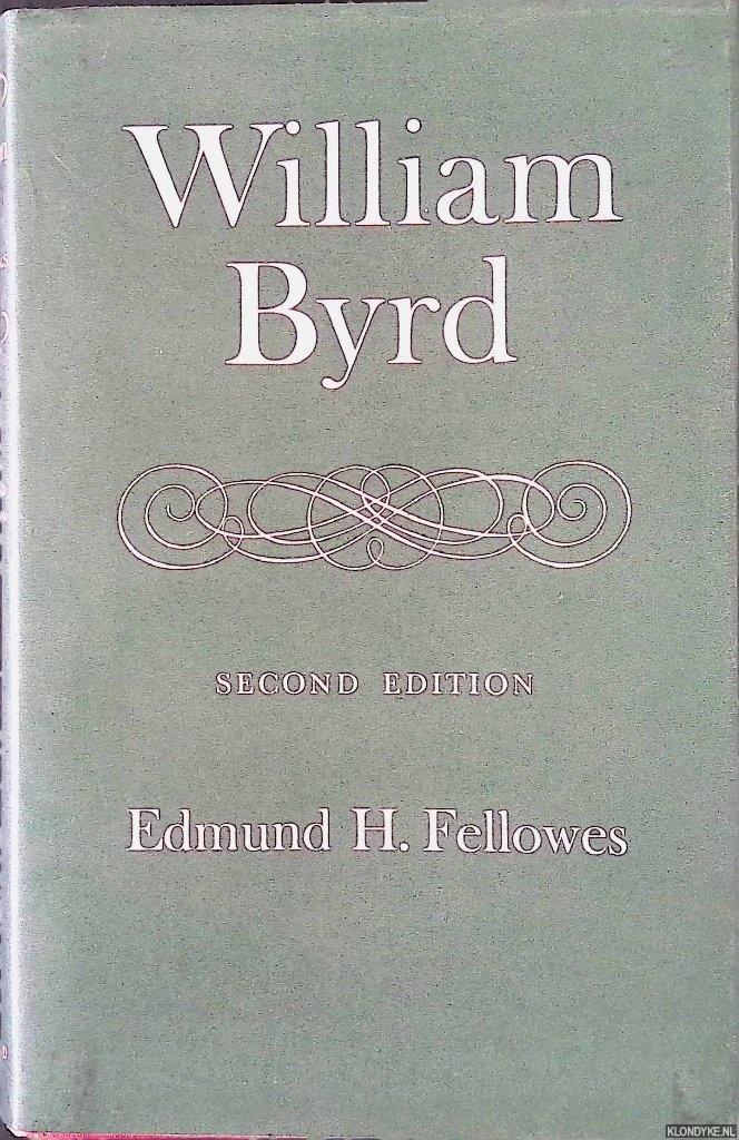 Fellowes, Edmund H. - William Byrd - second edition