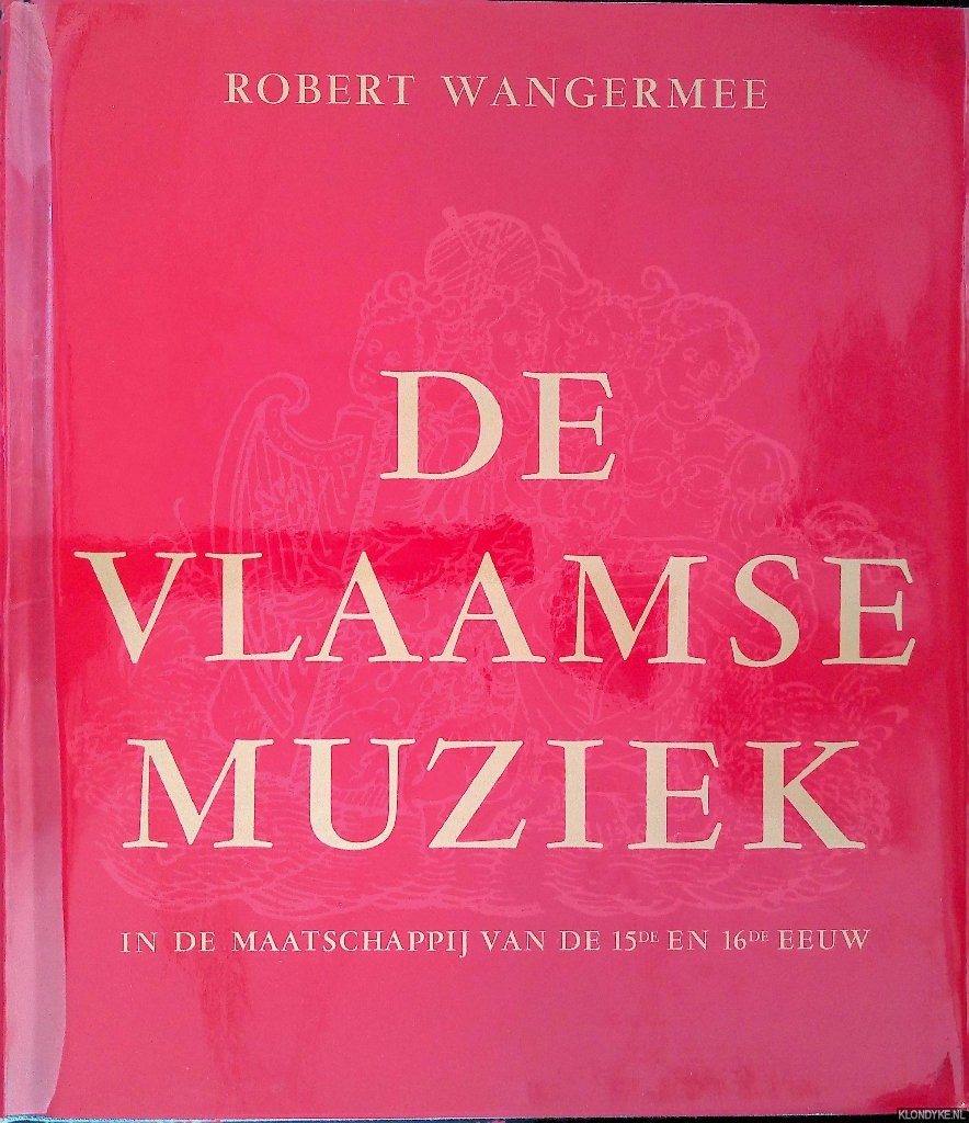 Wangerme, Robert - De Vlaamse muziek in de maatschappij van de 15de en 16de eeuw
