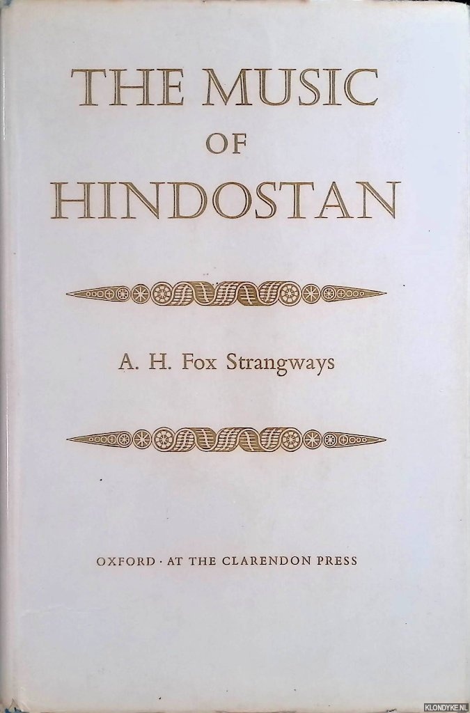 Strangeways, A. H. Fox - The Music of Hindostan