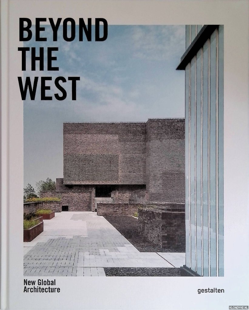 Klanten, R. & A. Servert - Beyond the West. New Global Architecture