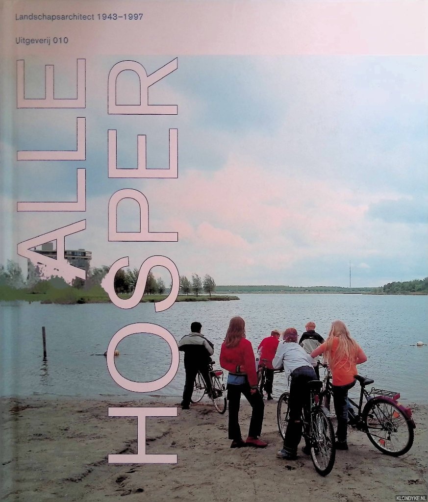 Dooren, Nol & Rob van Leeuwen - Alle Hosper. Landschapsarchitect 1943-1997