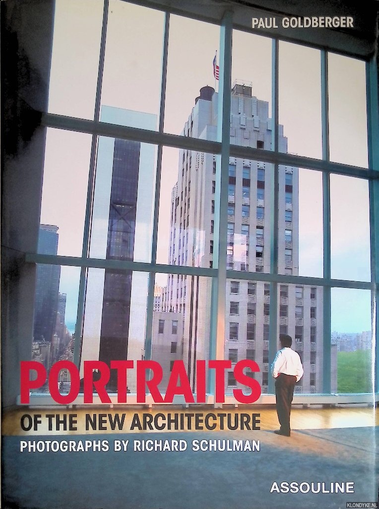 Schulman, Richard (photographs by) & Paul Goldberger (introduction by) - Portraits of the new Architecture