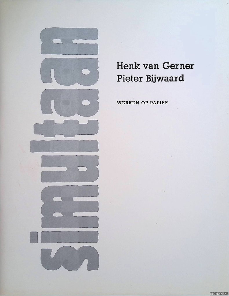 Gerner, Henk van & Pieter Bijwaard - Simultaan. Werken op papier *GESIGNEERD*