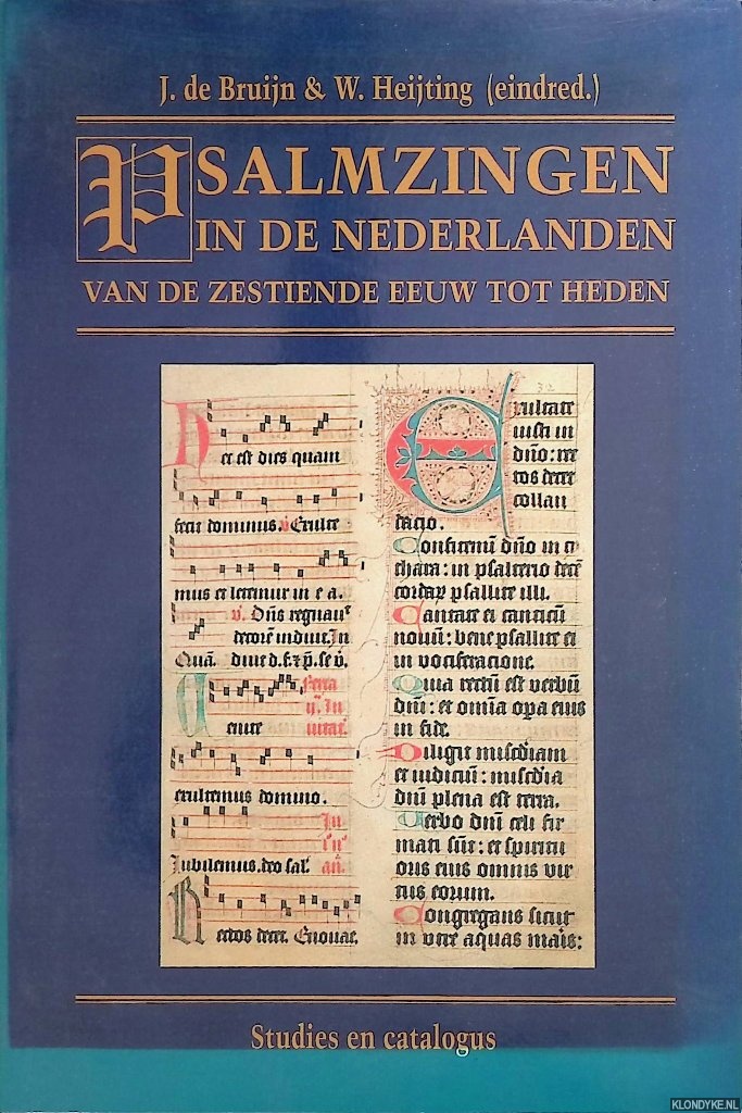 Bruijn, J. de & W. Heijting - Psalmzingen in de Nederlanden vanaf zestiende eeuw tot heden - Studies en catalogus
