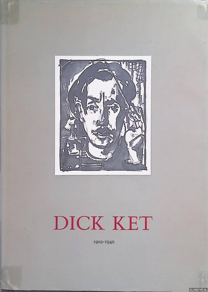 Gruyter, Jos de & Johan Mekkink - Dick Ket 1902-1940