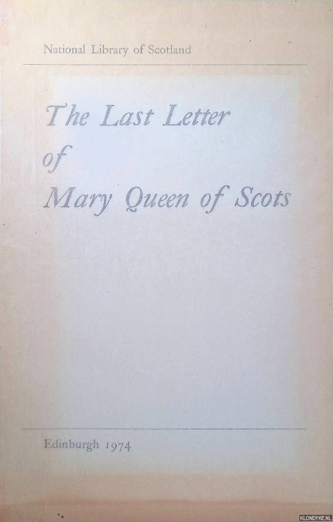 Stuart, Mary - The last letter of Mary Queen of Scots