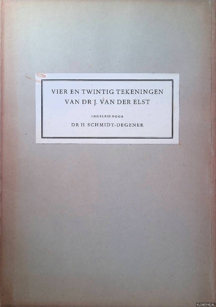 Schmidt-Degener, Dr. H. (ingeleid door) - Vier en twintig tekeningen van Dr. J. van der Elst