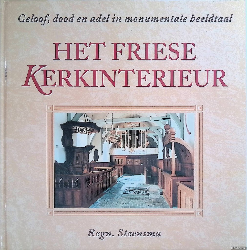Steensma, Regn. - Het Fiese kerkinterieur: geloof, dood en adel in monumentale beeeldtaal