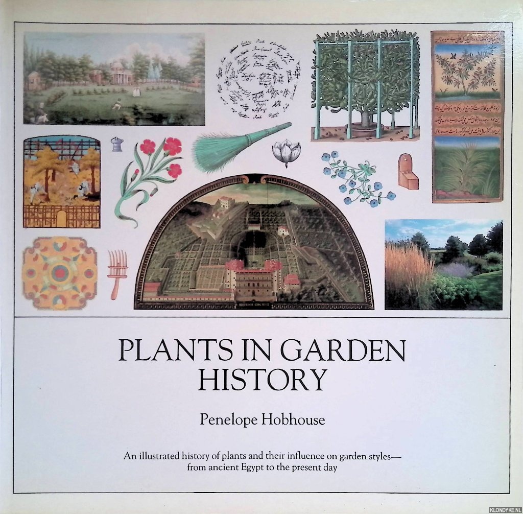 Hobhouse, Penelope - Plants in Garden History: An Illustrated History of Plants and Their Influence on Garden Styles-From Ancient Egypt to the Present Day