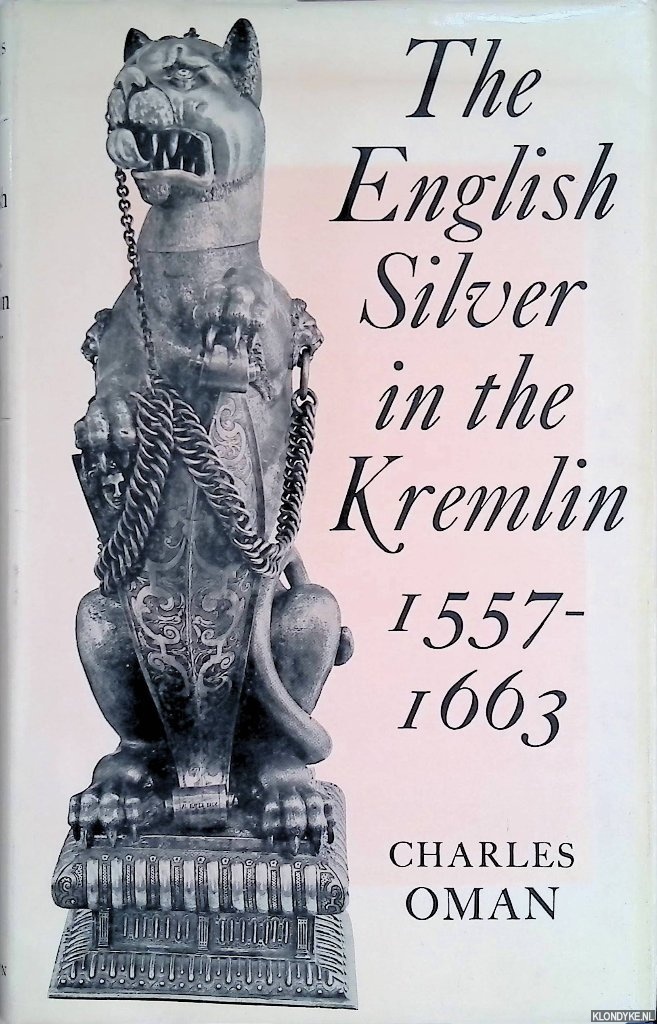 Oman, Charles - The English Silver in the Kremlin 1557-1663