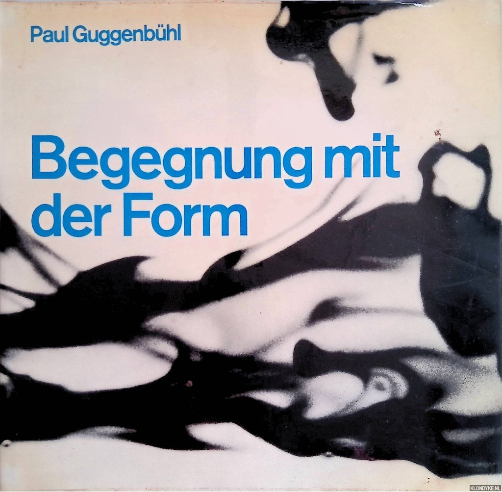 Guggenbhl, Paul - Begegnung mit der Form