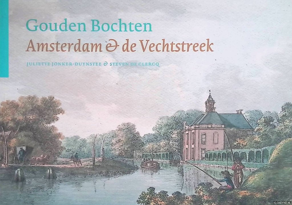 Jonker-Duynstee Juliette & Steven de Clercq - Gouden Bochten: Amsterdam & de Vechtstreek