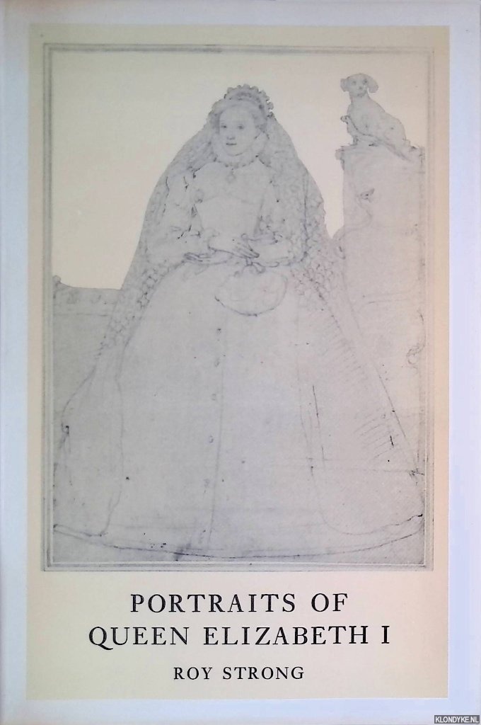 Strong, Roy - Portraits of Queen Elizabeth I
