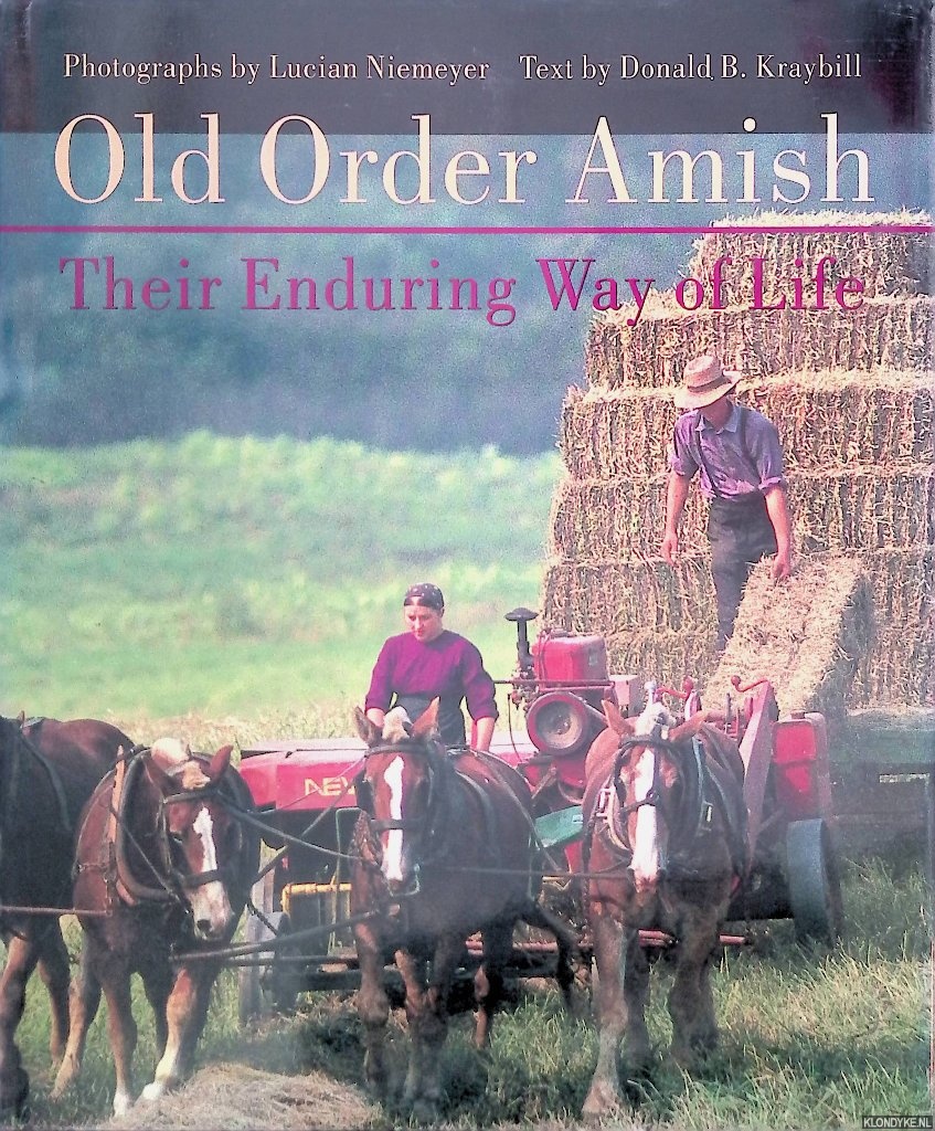 Niemeyer, Lucian & Donald B. Kraybill - Old Order Amish: Their Enduring Way of Life