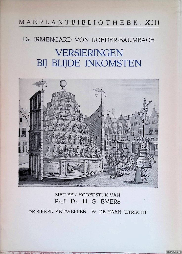 Roeder-Baumbach von Irmengard - Versieringen bij blijde inkomsten. Gebruikt in de Zuidelijke Nederlanden gedurende de 16e en 17e eeuw