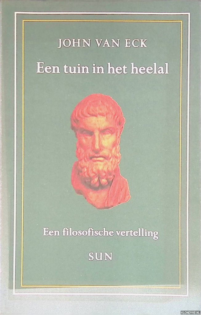 Eck, John van - Een tuin in het heelal. Een filosofische vertelling *GESIGNEERD*