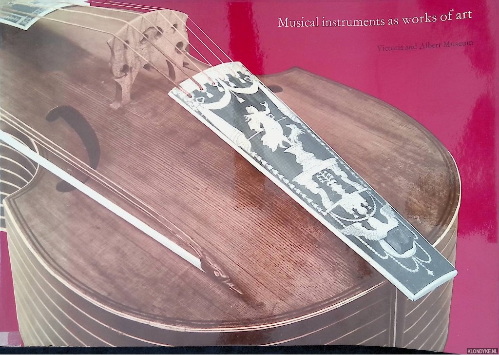 Pope-Hennessy, John - a.o. - Musical Instruments as Works of Art