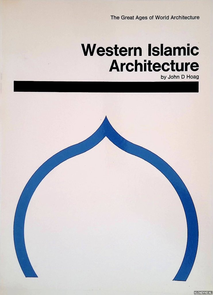 Hoag, John D. - Western Islamic Architecture