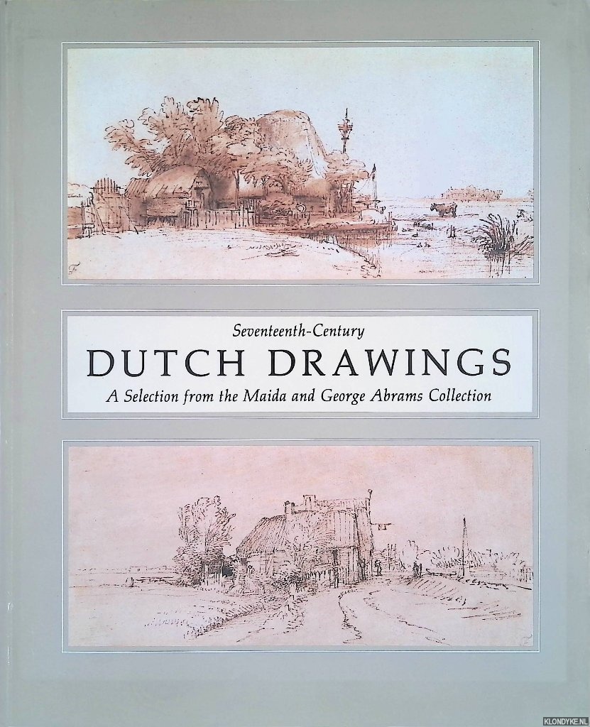 Robinson, William W. & Peter Schatborn (introduction) - Seventeenth-Century Dutch Drawings. A selection from the Maida and George Abrams Collection