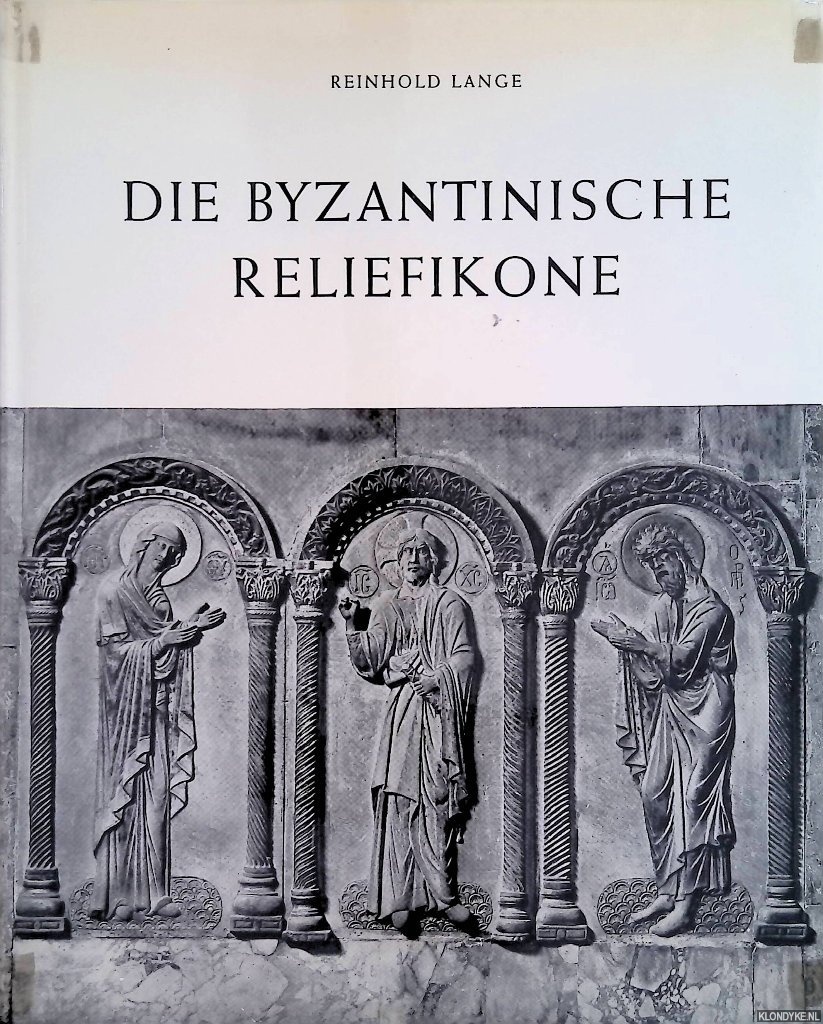 Lange, Reinhold - Die byzantinische Reliefikone.
