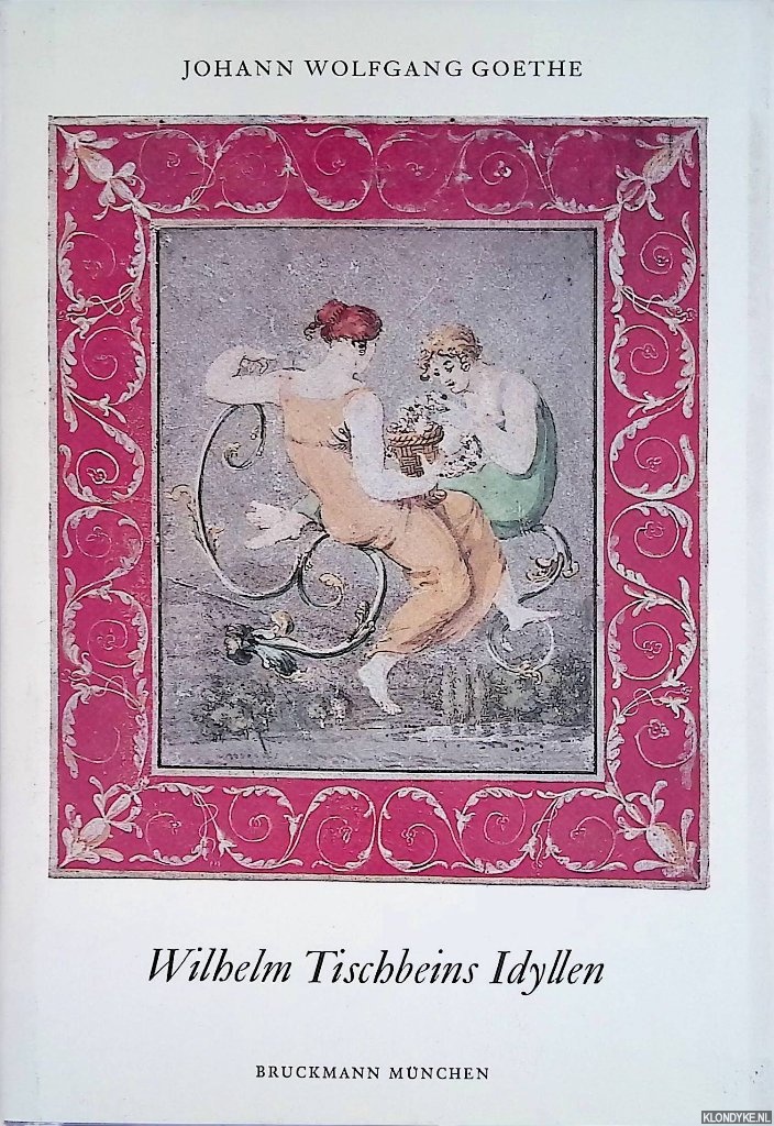 Goethe, Johann Wolfgang von - Wilhelm Tischbeins Idyllen. Herausgeber und erlutert von Herbert Wolfgang Keiser