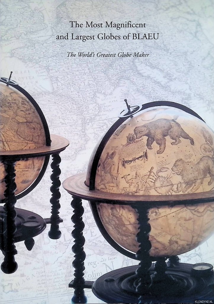 Various - The Most Magnificent and Largest Globes of Blaeu. The World's Greates Globe Maker