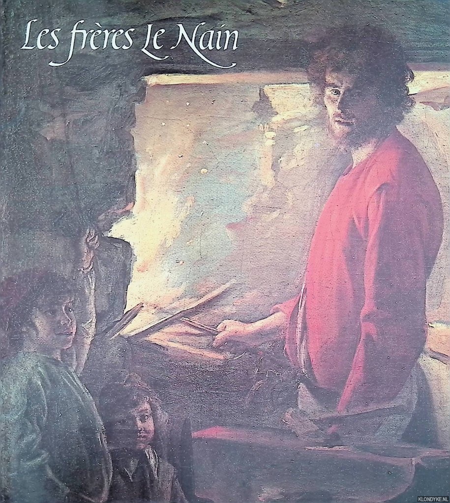 Thuillier, Jacques & Michel Laclotte - Les frres Le Nain