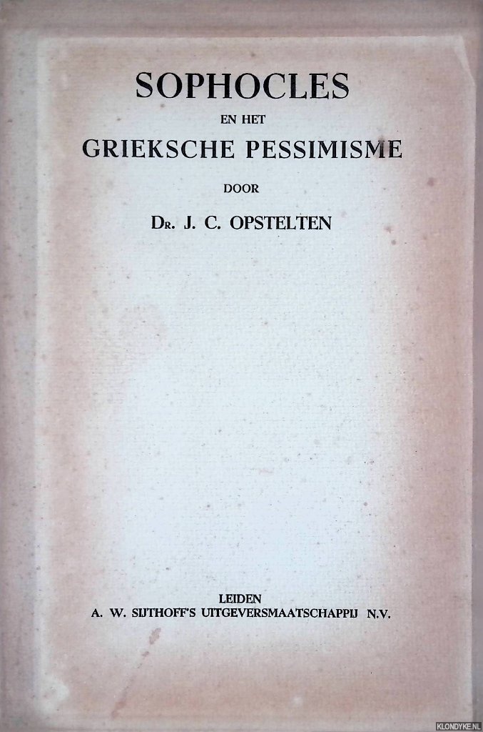 Opstelten, J.C. - Sophocles en het Grieksche Pessimisme