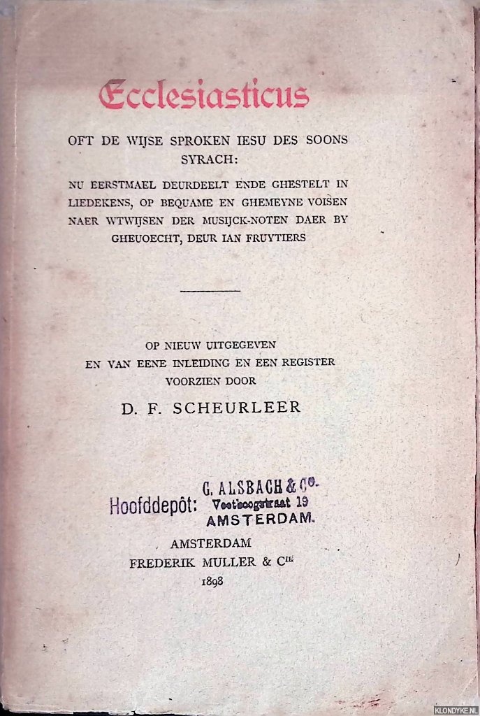 Scheurleer, D.F. - Ecclesiasticus ofte de wijze sproken Iesu des soons Syrach: nu eerstmael deurdeelt ende ghestelt in liedekens, op bequame en ghemeyne voisen naer witwijsen der musijck-noten daer by ghevoecht