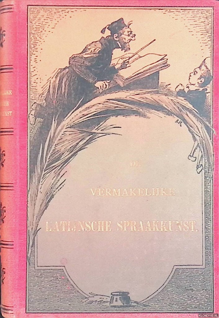 Ronner, Alfred - De vermakelijke Latijnsche spraakkunst, ten nutte der jeugd samengesteld door een liefhebber der Latijnsche tale, en opgeluisterd met illustratin