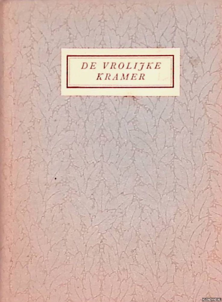 Riemsdijk, G.A. van - De vrolijke Kramer met Klijn Jans plezierig en vermakelijk Mars-dragend hondje bestaande in de aangenaamste gezangen op de nieuwste en hedendaagsche vooisen, op nieuw overzien verbeterd en vermeerderd met verscheide nieuwe liederen