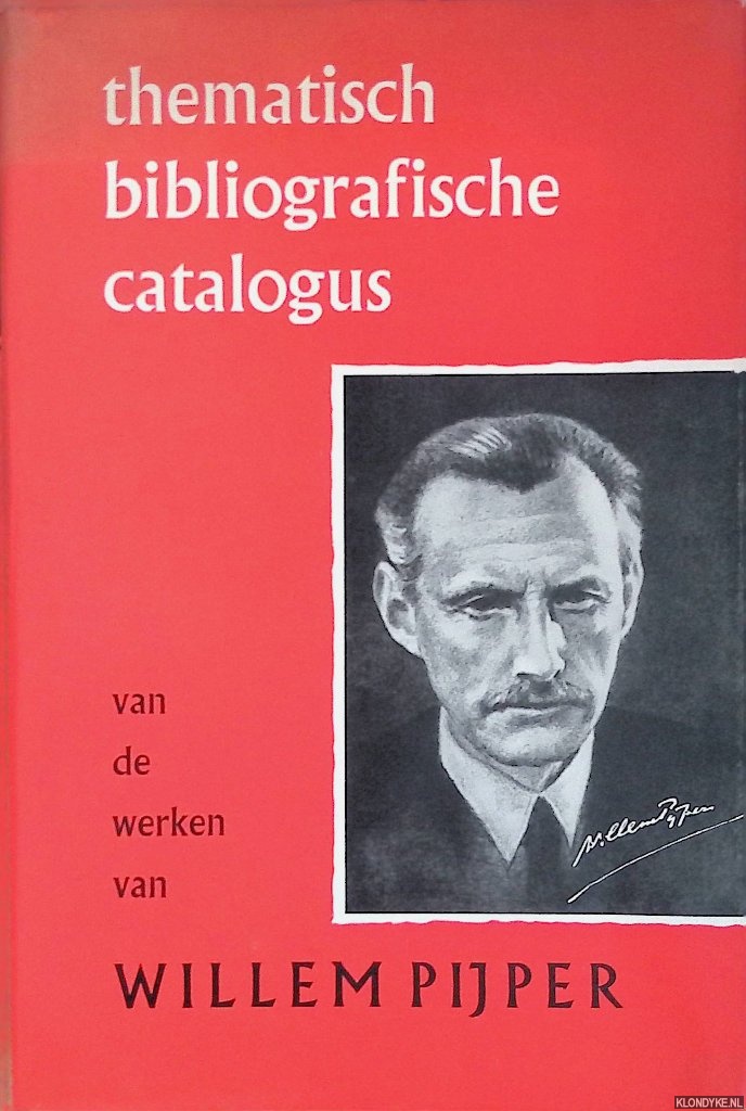 Kloppenburg, W.C.M. (samengesteld door) - Thematisch-bibliografische catalogus van de werken van Willem Pijper (1894-1947)