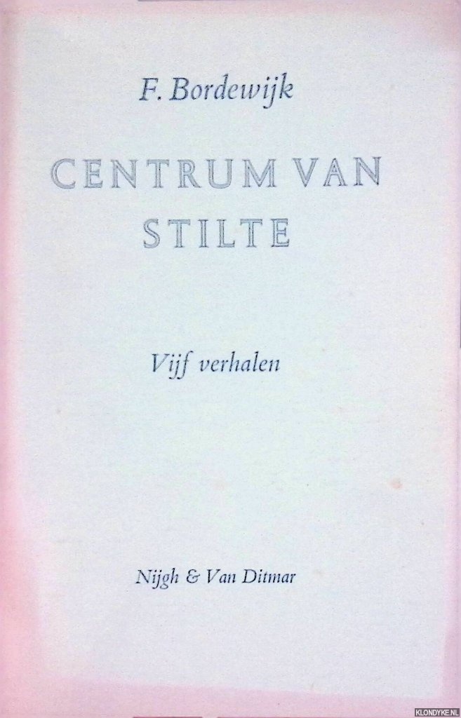 Bordewijk, F. - Centrum van stilte: Vijf verhalen