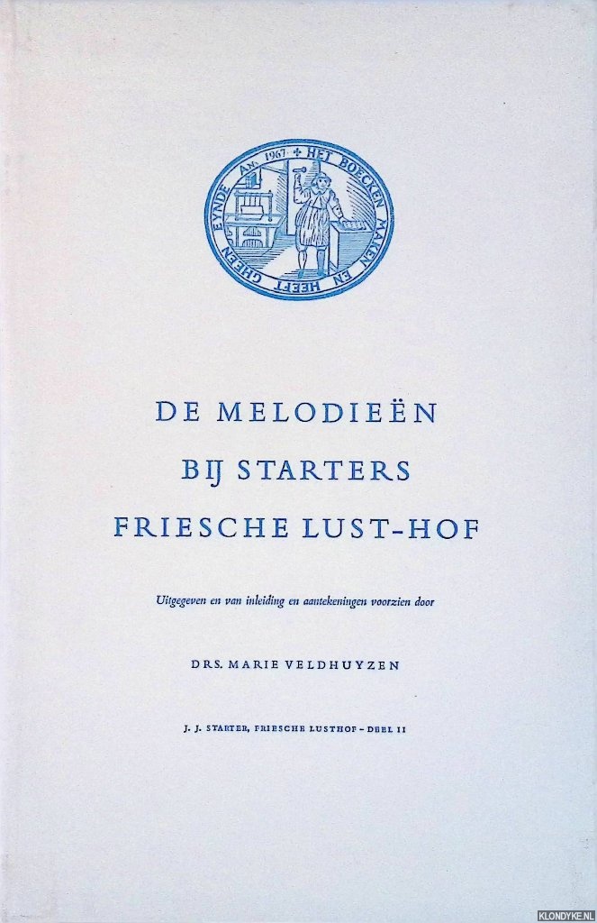 Veldhuyzen, Marie (uitgegeven en van inleiding en aantekeningen voorzien door) - De melodien bij Starters Friesche Lust-Hof