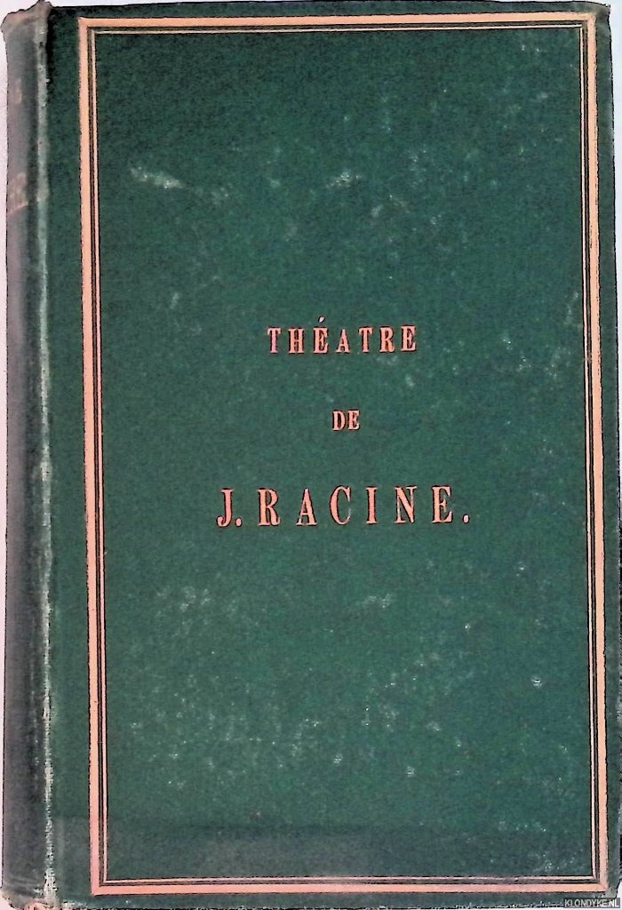 Racine, Jean Baptiste - Theatre complet de J.Racine. Prcd de la Vie de l'Auteur