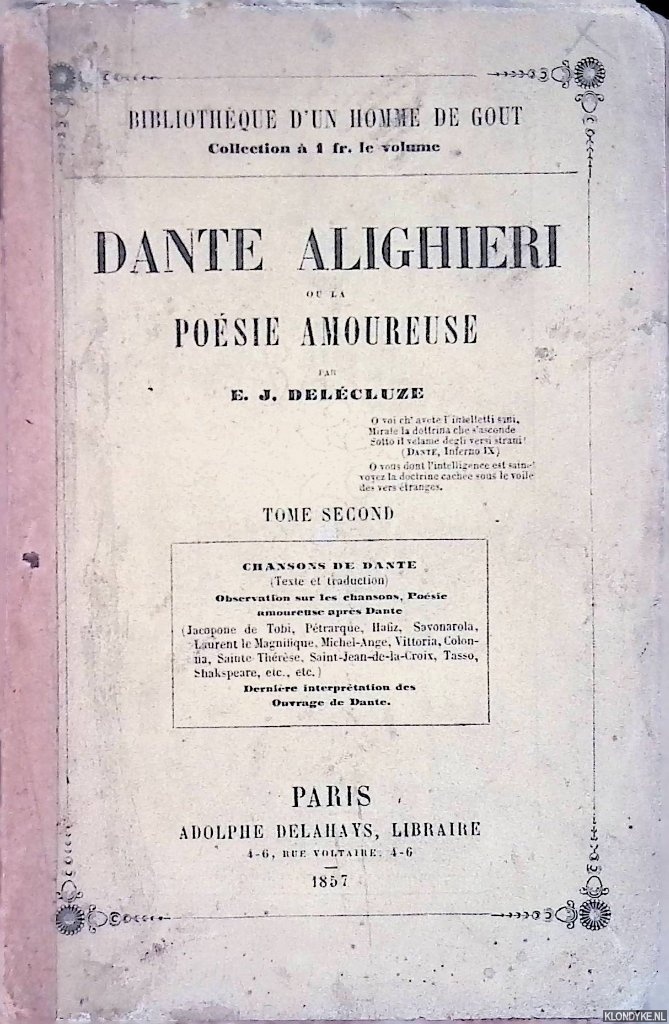 Delcluze, E.J. - Dante Alighieri ou la poesie amoureuse. Tome second: Chanson de dante (texte et traduction); Observations sur les chansons. Poesie amoureuse apres Dante