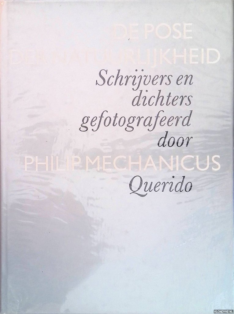 Mechanicus, Philip - De pose der natuurlijkheid. Schrijvers en dichters gefotografeerd