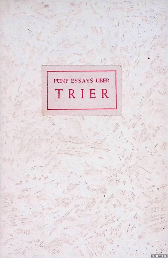 Bracht, Wilh. (Herausgegeben von) - Fnf Essays ber Trier