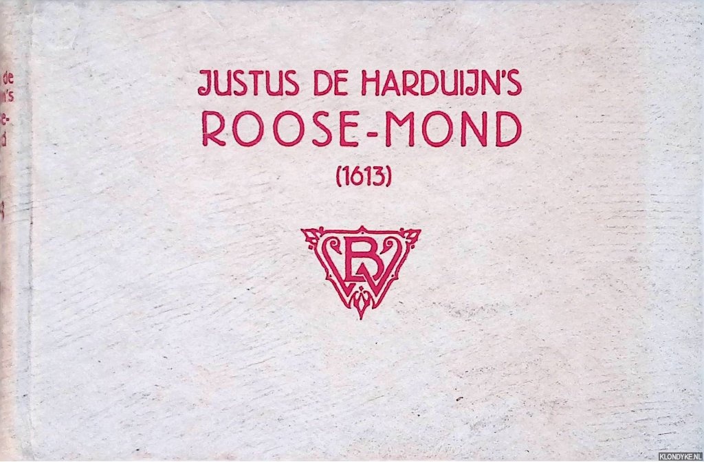 Harduijn, Justus de - Justus de Harduijn's Roose-Mond (1613)