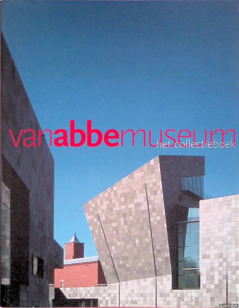 Debbaut, Jan & Monique Verhulst - Van Abbemuseum. Het Collectieboek