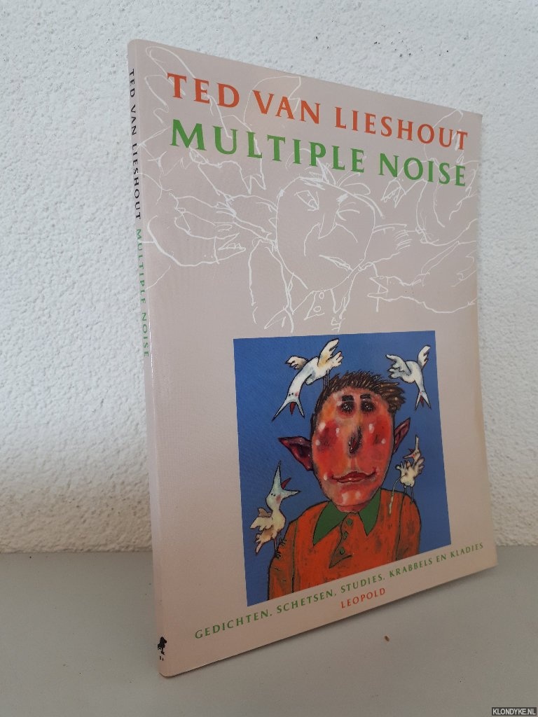 Lieshout, Ted van - Multiple noise *GESIGNEERD met kleine pentekening*