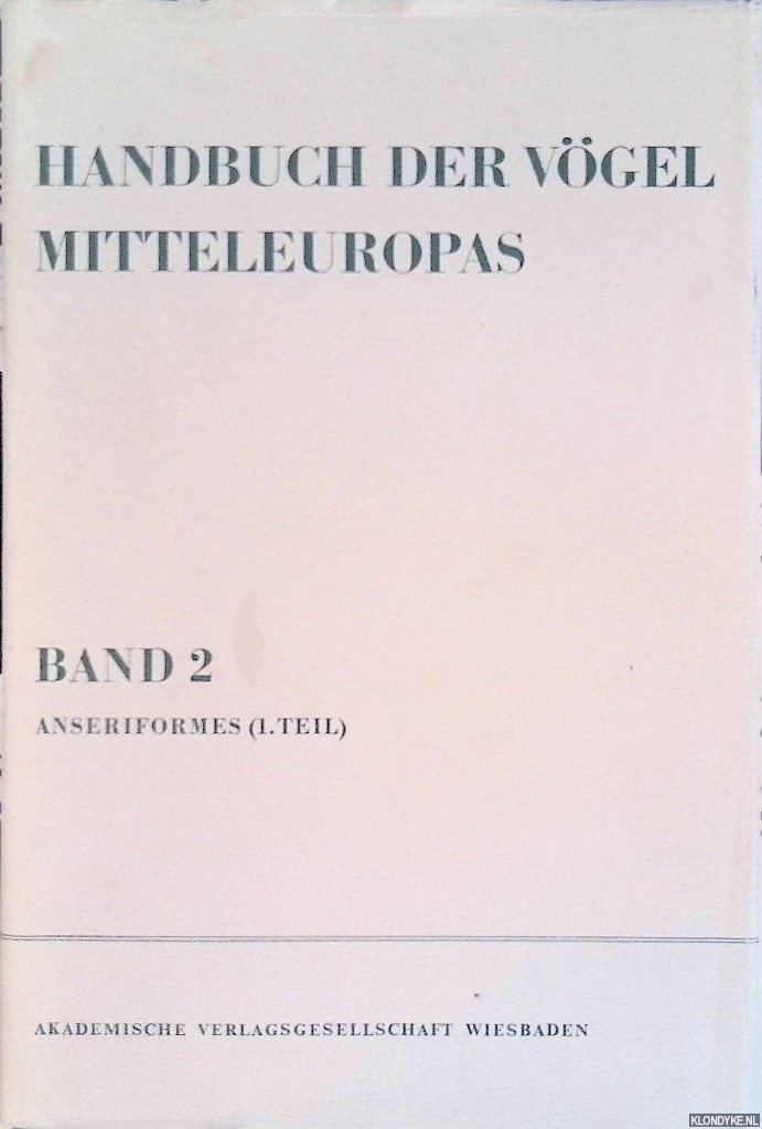 Bauer, Kurt M. & Urs N. Glutz von Blotzheim - Handbuch der Vogel Mitteleuropas. Band 2: Anseriformes (1. Teil)
