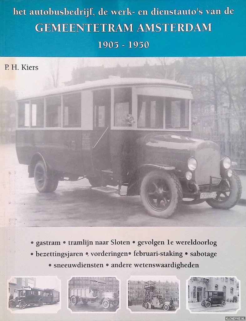 Kiers, P.H. - Het Autobusbedrijf, de werk- en dienstauto's van de Gemeentetram Amsterdam. 1905-1950