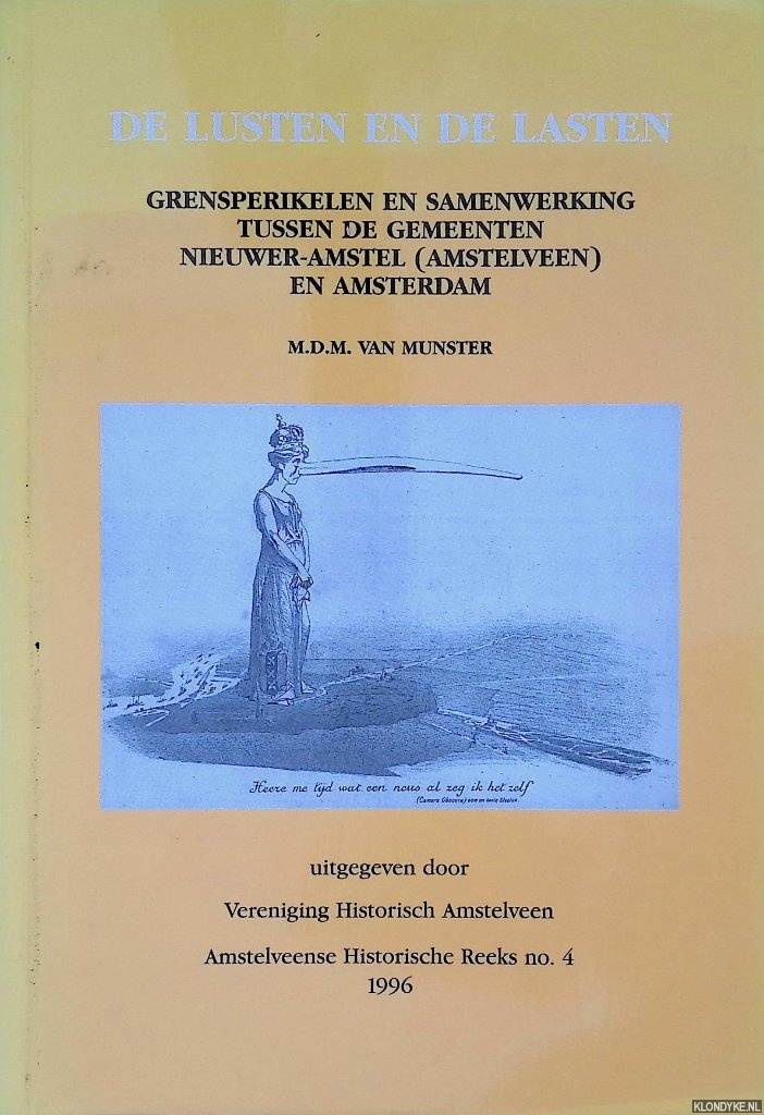 Munster, M.D.M. van - De lusten en de lasten. Grensperikelen tussen de gemeenten Nieuwer-Amstel (Amstelveen) en Amsterdam