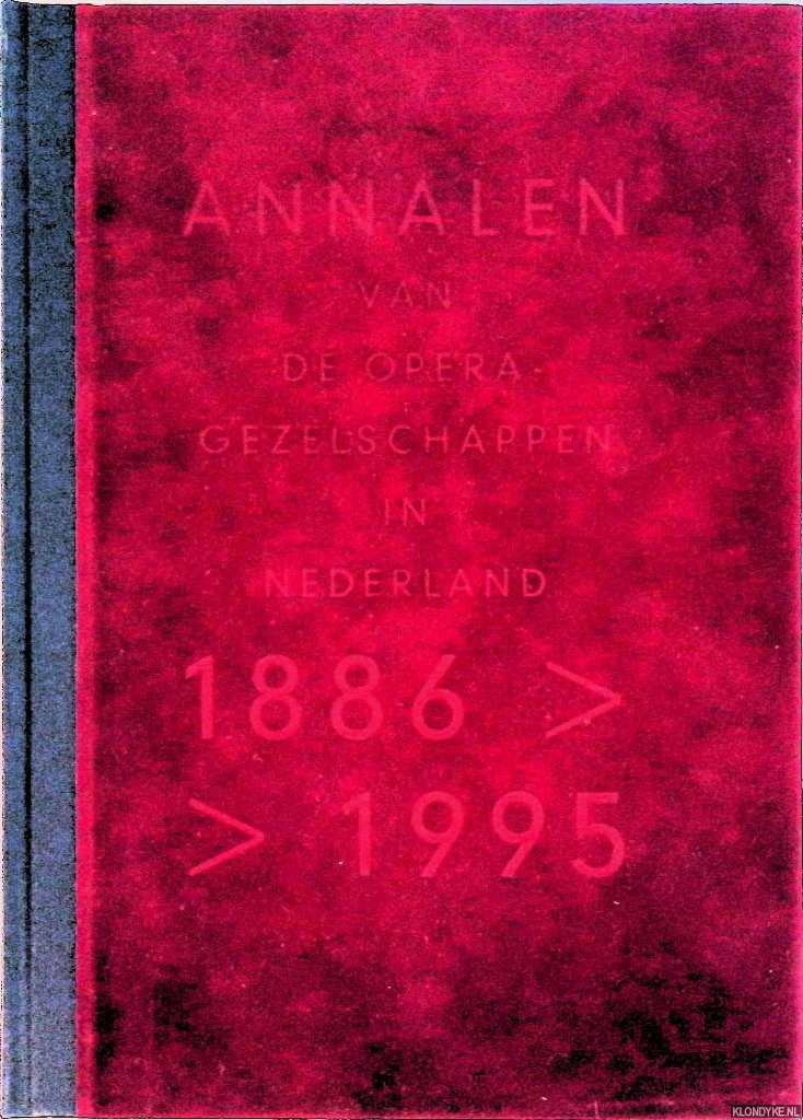 Hulpusch, Peter & Piet Hein Honig (redactie) - Annalen van de operagezelschappen in Nederland 1886-1995