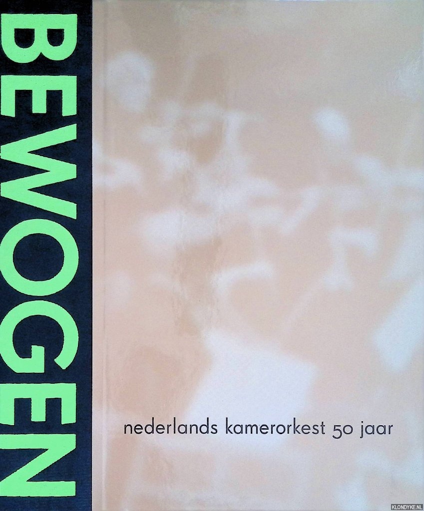 Erbe, A.C. & M. Kroon - Bewogen bewegen: Nederlands Kamerorkest 50 jaar