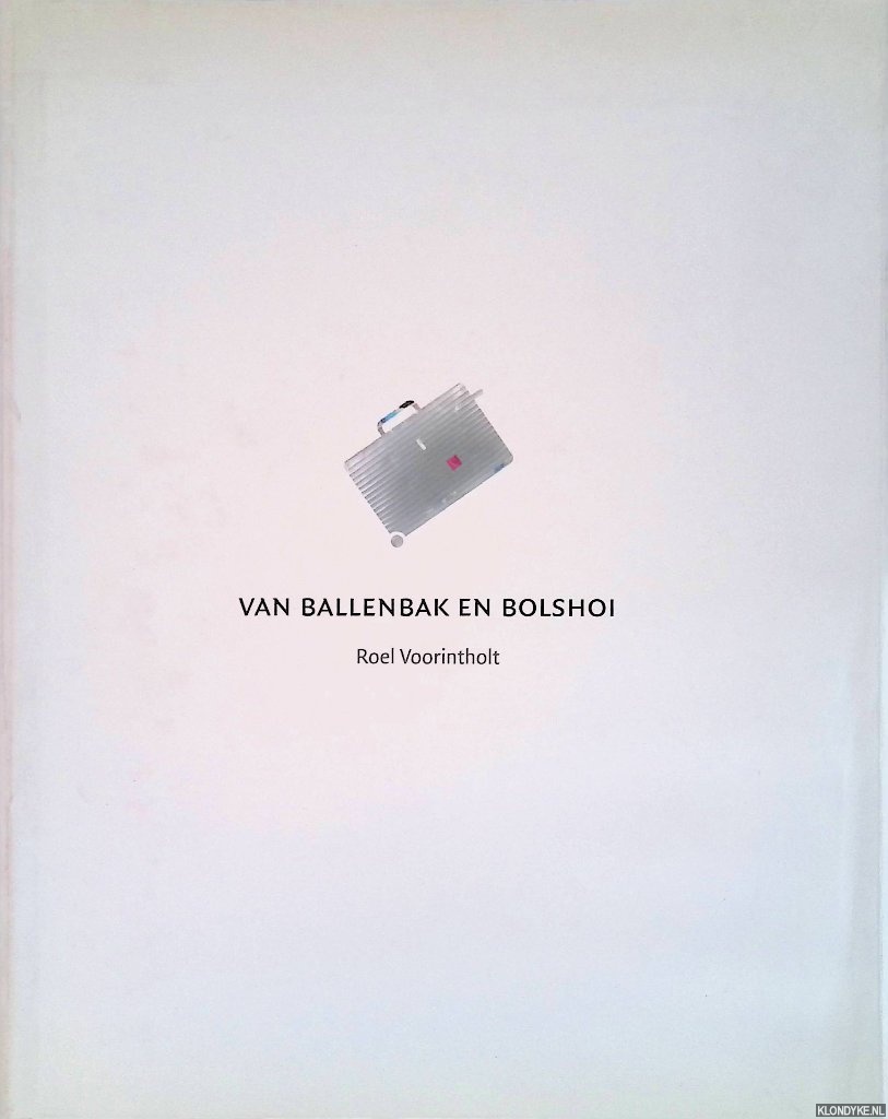 Voorintholt, Roel - Van ballenbak en Bolshoi + DVD
