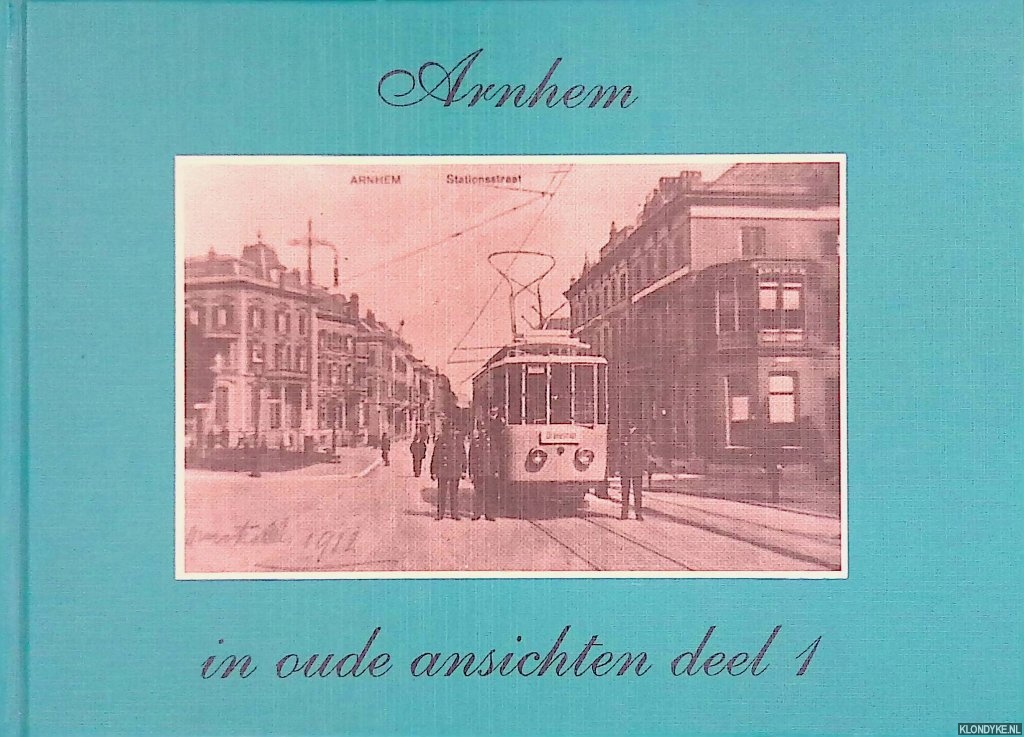 Dalman, R.S. - Arnhem in oude ansichten deel 1