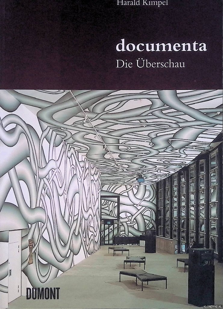 Kimpel, Harald - Documenta: Die berschau. Fnf Jahrzehnte Weltkunstausstellung in Stichwrtern