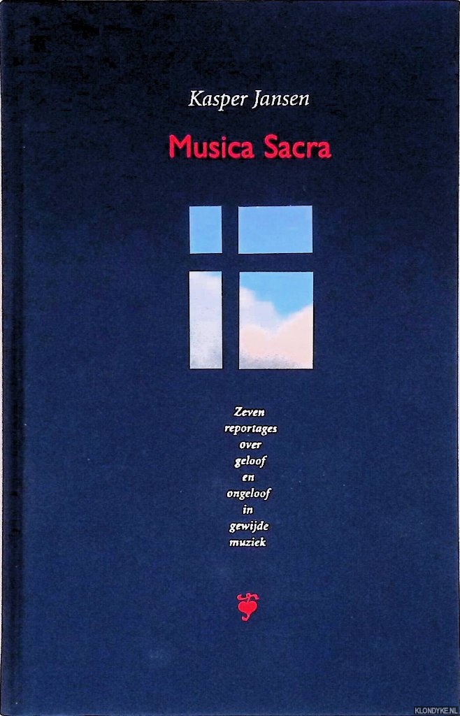 Jansen, Kasper - Musica Sacra: Zeven reportages over geloof en ongeloof in gewijde muziek *met GESIGNEERDE brief*
